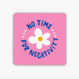 No Time For Negativity Coaster