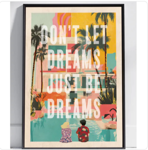 Don't Let Dreams Just be Dreams Framed A3 Print