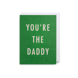 You're The Daddy Father's Day Card