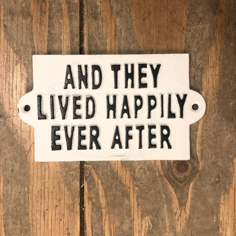 And They Lived Happily Ever After White Metal Sign
