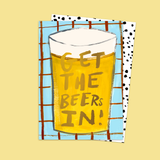 Get The Beers In Card