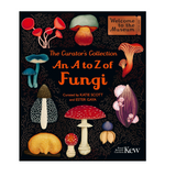 The front cover of the book 'An A to Z of Fungi: Welcome to the Museum' from 'The Curator's Collection' by Kew, featuring various illustrated mushrooms on a dark background.