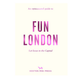 An Opinionated Guide to Fun London
