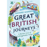 Great British Journeys - A Bucket List Of Unforgettable Trips Book