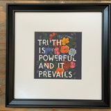 'Truth Is Powerful And It Prevails' Framed Print