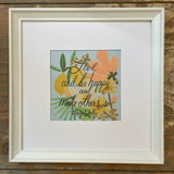 'Live And Be Happy And Make Others So' Framed Print