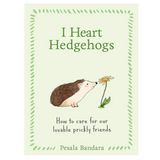 I Heart Hedgehogs: How to care for our lovable prickly friends