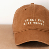 I Think I Need More Coffee - Cotton Baseball Cap close up