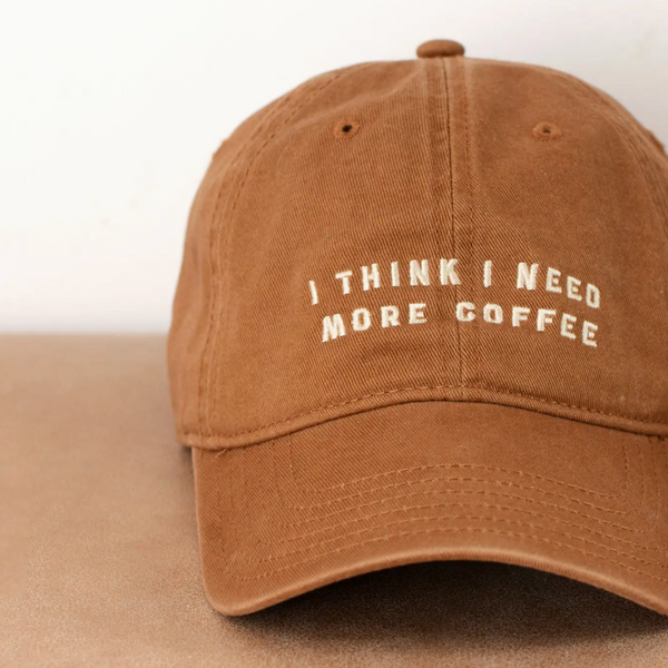 I Think I Need More Coffee - Cotton Baseball Cap close up