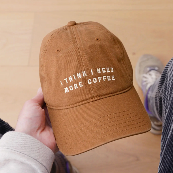 I Think I Need More Coffee - Cotton Baseball Cap