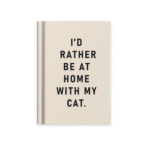 I'd rather be at home with my cat notebook