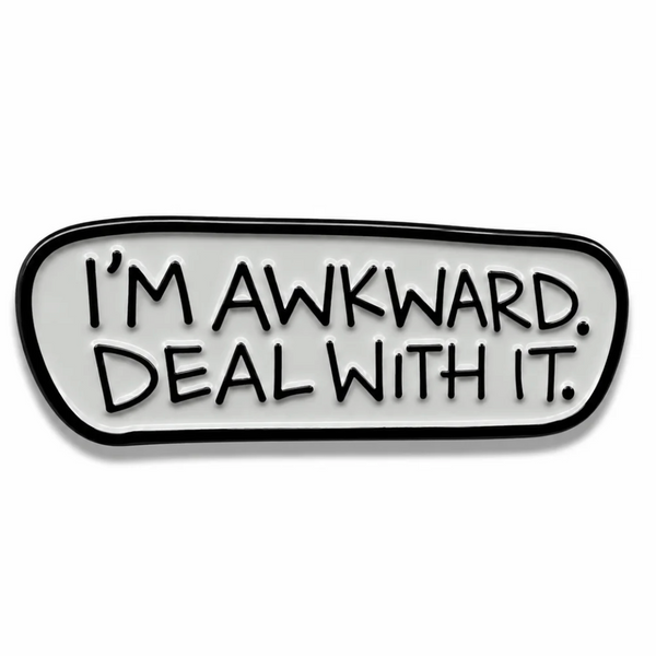 'I'm Awkward. Deal With It.' Enamel Pin