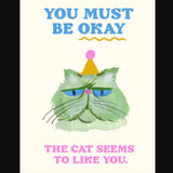You Must Be Okay, The Cat Seems To Like You Card