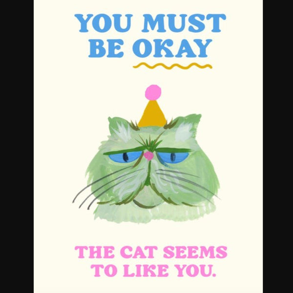 You Must Be Okay, The Cat Seems To Like You Card