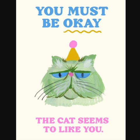 You Must Be Okay, The Cat Seems To Like You Card