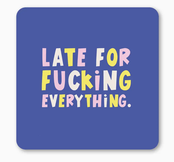 Late for F*cking Everything Coaster