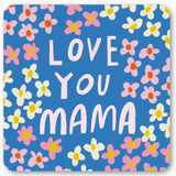 Love You Mama Coaster