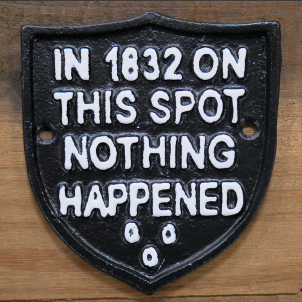 Nothing Happened Metal Sign
