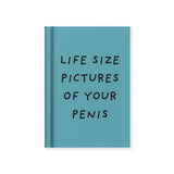 Life Size Pictures of Your P*nis - Mini Notebook