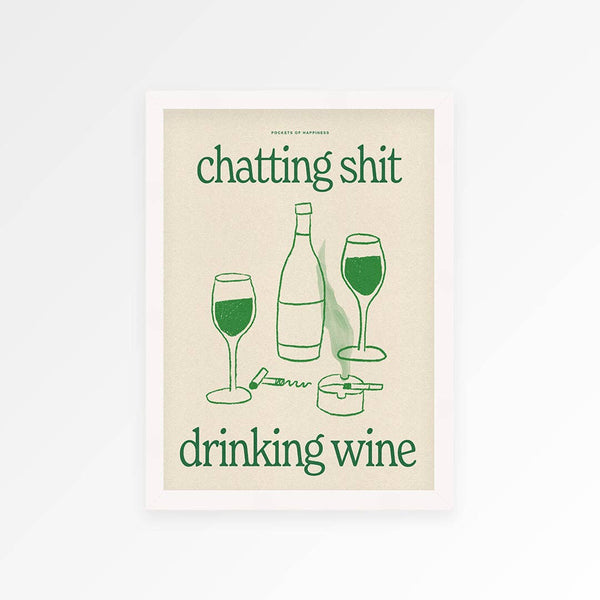 Proper Good Chatting Shit, Drinking Wine Framed Print