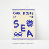 Proper Good Coastal Art Print – Our Home By The Sea Framed Print