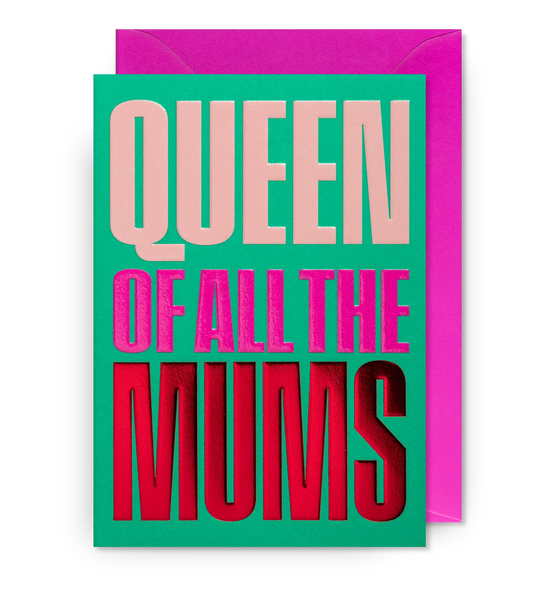 Queen of All the Mums Card