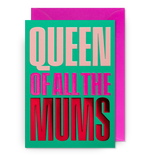 Queen of All the Mums Card