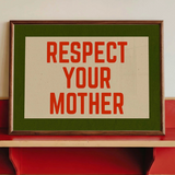 "Respect Your Mother" Framed Print