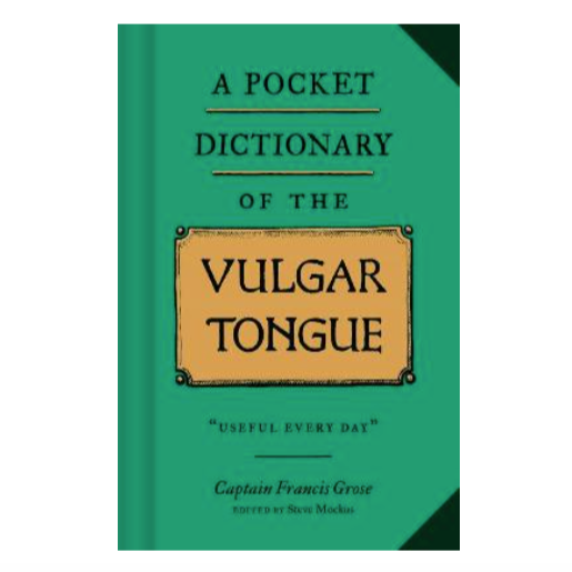 A Pocket Dictionary Of The Vulgar Tongue