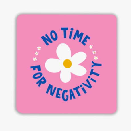 No Time For Negativity Coaster