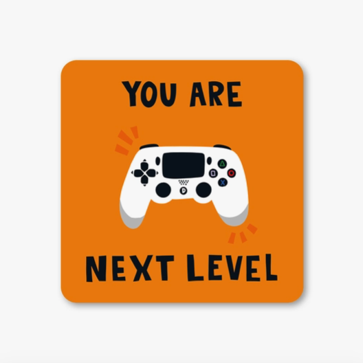 You Are Next Level Coaster