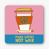 Make Coffee Not War Coaster