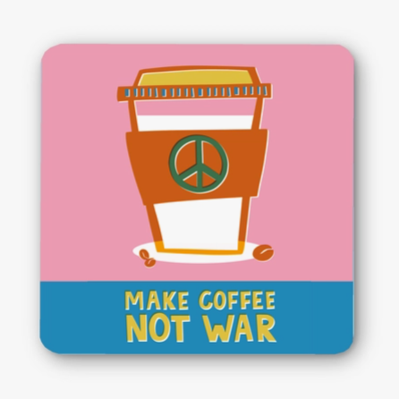 Make Coffee Not War Coaster