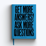 Get More Answers! Ask More Questions! A5 Notebook