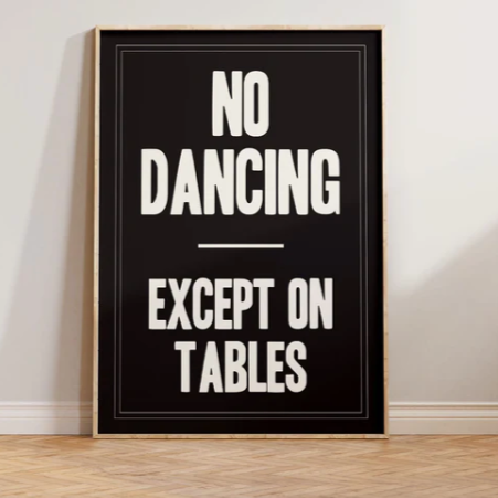Lune Club - No Dancing Except On Tables - Black A3