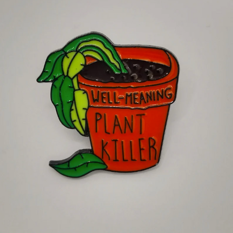 Attic Creations "Well-meaning Plant Killer" Enamel Pin Badge