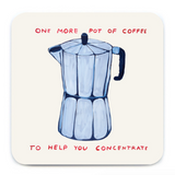 One More Pot Of Coffee Coaster By David Shrigley