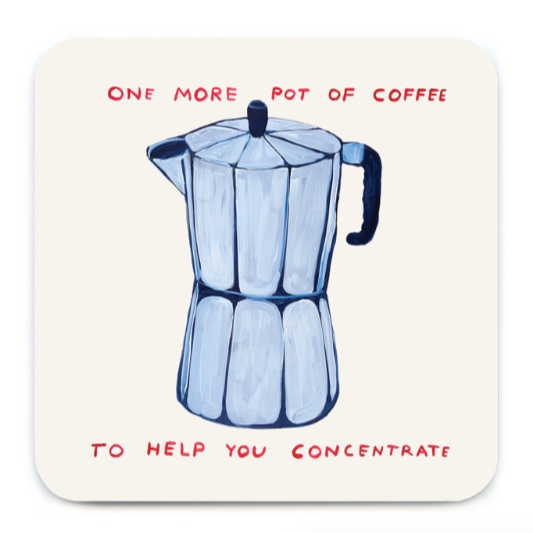 One More Pot Of Coffee Coaster By David Shrigley