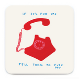 If It's For Me Coaster By David Shrigley