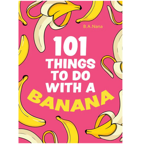101 Things to do with a Banana
