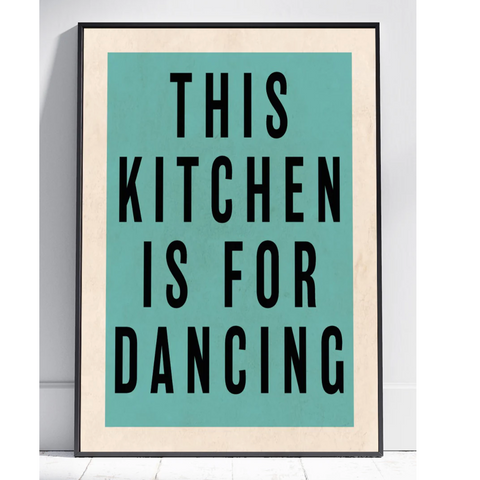 This Kitchen is for Dancing - Teal - Framed A3 Print