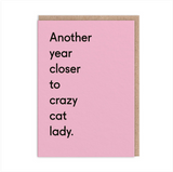 Another Year Closer To Crazy Cat Lady Birthday Card