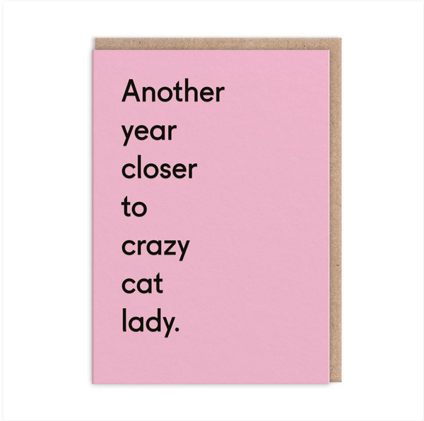 Another Year Closer To Crazy Cat Lady Birthday Card