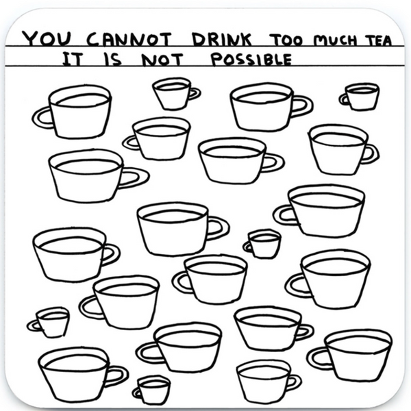 Too Much Tea Coaster By David Shrigley