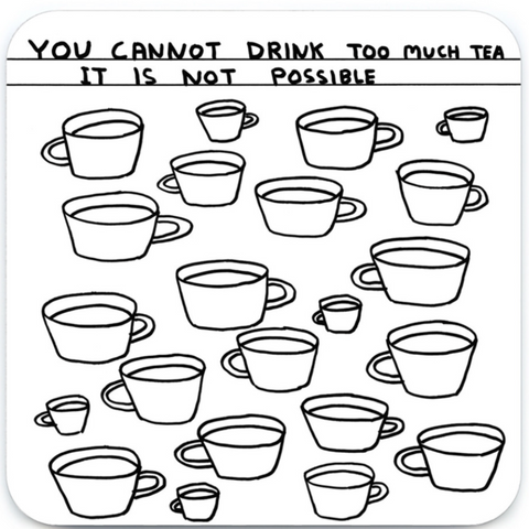 Too Much Tea Coaster By David Shrigley