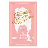 Flawless, My Dear. How to be more Bridgerton