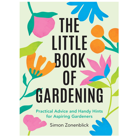 The Little Book of Gardening: Practical Advice and Handy Hints for Aspiring Gardeners