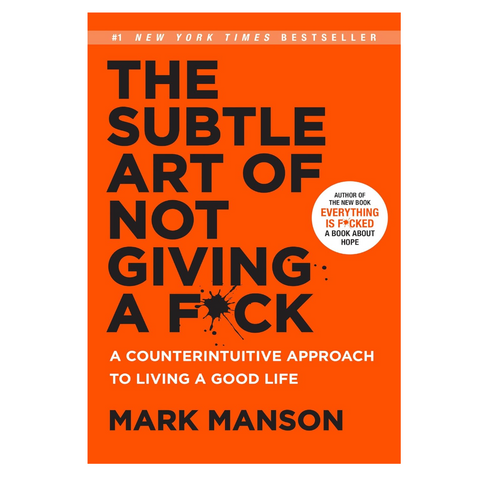 The Subtle Art of Not Giving A F*ck - Mark Manson