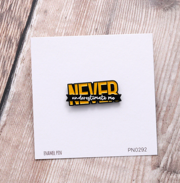 Attic Creations 'Never Underestimate Me' Enamel Pin