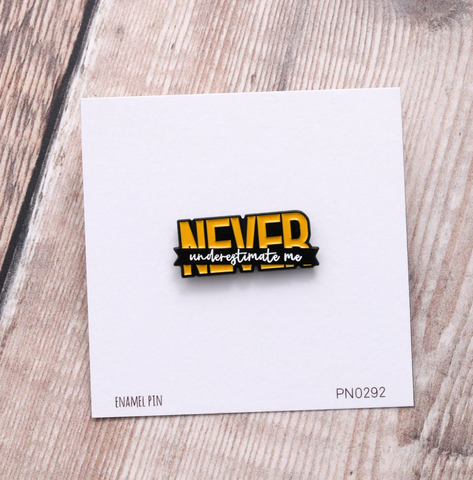 Attic Creations 'Never Underestimate Me' Enamel Pin